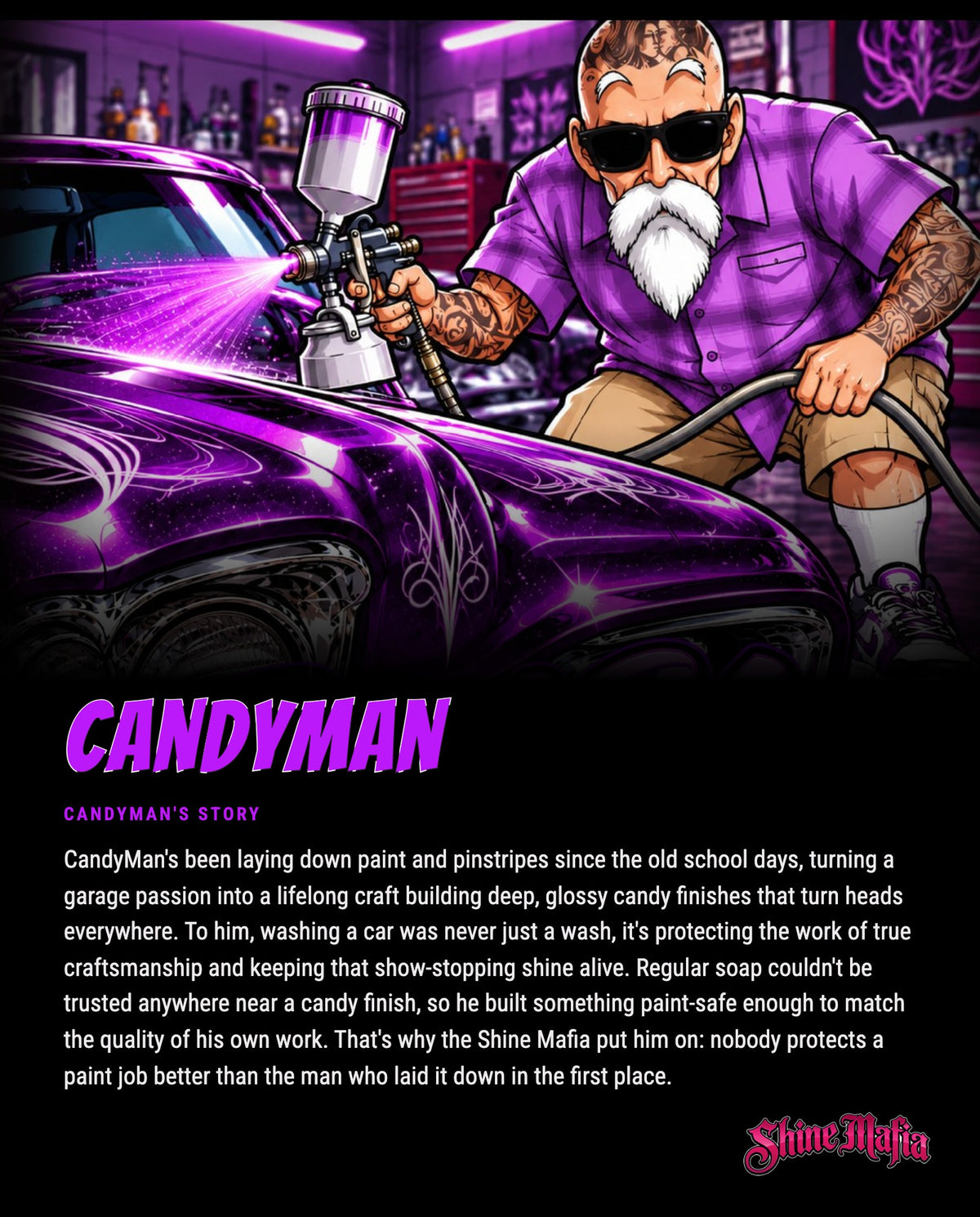 CandyMan's story: CandyMan's been laying down paint and pinstripes since the old school days, turning a garage passion into a lifelong craft building deep, glossy candy finishes that turn heads everywhere.